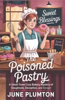 The Poisoned Pastry: A Small-Town Cozy Bakery Mystery of Doughnuts, Deception, and Danger B0F8ZG1D6K Book Cover