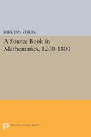 A Source Book in Mathematics, 1200-1800 0691084041 Book Cover