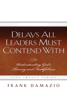 Delays All Leaders Must Contend with: Understanding God's Timing and Faithfulness (Life Impact) 1593830327 Book Cover