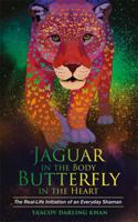 Jaguar in the Body, Butterfly in the Heart: The Real-life Initiation of an Everyday Shaman 1781808228 Book Cover