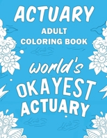 Actuary Adult Coloring Book: A Snarky, Humorous & Relatable Adult Coloring Book For Actuaries 171320942X Book Cover