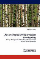 Autonomous Environmental Monitoring: Energy Management in Low-Power Environmental Wireless Sensor Networks 384432528X Book Cover