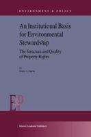 An Institutional Basis for Environmental Stewardship: The Structure and Quality of Property Rights 9048161665 Book Cover