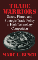 Trade Warriors: States, Firms, and Strategic-Trade Policy in High-Technology Competition 0521799384 Book Cover