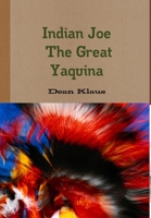Indian Joe The Great Yaquina 1300092432 Book Cover