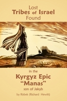 Lost Tribes of Israel Found in the Kyrgyz Epic: "Manas" son of Jakyb 1728625947 Book Cover