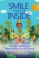 Smile from the Inside : A Chakra Meditation When Feeling Out of Control 1734820500 Book Cover
