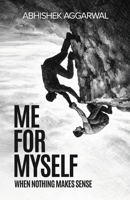 Me For Myself: When Nothing Makes Sense 1764594215 Book Cover