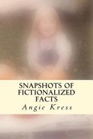 Snapshots of Fictionalized Facts 1468164074 Book Cover