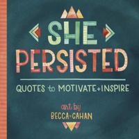 She Persisted: Quotes to Motivate and Inspire 1416246665 Book Cover