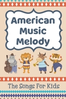 American Music Melody: The Songs For Kids: American Music For Child B09CKJR1P8 Book Cover