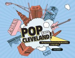 Pop Goes Cleveland! The Impact of Cleveland (and Northeast Ohio) on Pop Culture 0936760273 Book Cover