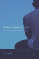 The Gendered Landscape of Suicide: Masculinities, Emotions, and Culture 3030166368 Book Cover