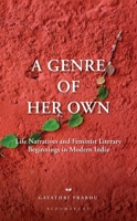 A Genre of Her Own: Life Narratives and Feminist Literary Beginnings in Modern India 9356408238 Book Cover