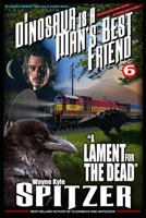 A Dinosaur Is A Man's Best Friend 6: "A Lament for the Dead" (A Dinosaur Is A Man's Best Friend 1719907803 Book Cover