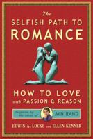 Selfish Path to Romance: How to Love with Passion & Reason 0982411758 Book Cover