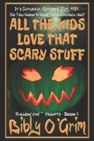 All The Kids Love That Scary Stuff ("Hallow’eve™ Frights") 1519032625 Book Cover