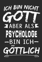 Ich bin nicht Gott aber als Psychologe bin ich g�ttlich: Notizbuch mit 110 linierten Seiten, Nutzung auch als Dekoration in Form eines Schild bzw. Poster m�glich 1706035454 Book Cover