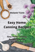 Easy Home Canning Recipes: Easy Home Canning Recipes You Can Try at Home 9598194663 Book Cover