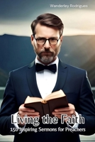 Living the Faith: 150 Inspirational Sermons for Preachers B0CF4FN6XV Book Cover