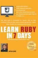 Learn Ruby in 7 Days : Ruby Tutorial for Guaranteed Quick Learning. Ruby Guide with Many Practical Examples. This Ruby Book Covers Frequently Used Concepts, Required to Build Real Life Projects 9352880633 Book Cover