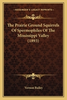 The Prairie Ground Squirrels Of Spermophiles Of The Mississippi Valley 1167174836 Book Cover