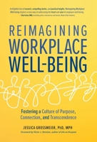 Reimagining Workplace Well-Being: Fostering a Culture of Purpose, Connection, and Transcendence 1951692241 Book Cover