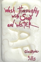 Wash Thoroughly with Soap and Water B084QLBQ8J Book Cover