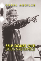 Self-Doubt Out!: God's Masterpiece B0BRFXS9D8 Book Cover