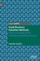 Small Business Valuation Methods: How to Evaluate Small, Privately-Owned Businesses 3030897184 Book Cover