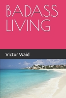 BADASS LIVING B0DXF27Z4J Book Cover