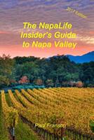 The 2017 Napalife Insider's Guide to Napa Valley 1542307368 Book Cover