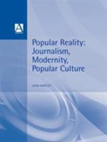 Popular Reality: Journalism, Modernity, Popular Culture B00803A9AU Book Cover