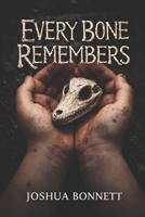 Every Bone Remembers B0GY1C4F97 Book Cover
