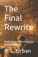 The Final Rewrite: Book Three of The Memory Mending Library B0GW4VY2FP Book Cover