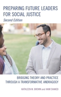 Preparing Future Leaders for Social Justice: Bridging Theory and Practice through a Transformative Andragogy, 2nd Edition 1475845049 Book Cover
