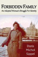 Forbidden Family: An Adopted Woman's Struggle for Identity 0692780610 Book Cover