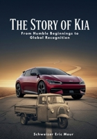 The Story of KIA From Startup Struggles to Global Icon B0GQGS98JX Book Cover