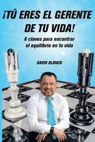 �t� Eres El Gerente de Tu Vida!: 6 Claves Para Encontrar El Equilibrio En Tu Vida 1723277185 Book Cover