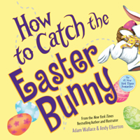 How to Catch the Easter Bunny 149263817X Book Cover
