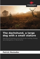 The dachshund, a large dog with a small stature 6206237982 Book Cover