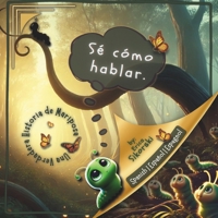 Ya Sé Cómo Hablar: Una Verdadera Historia de Mariposa: Versión en Español (I Know How to Speak: a True Butterfly Story Series) (Spanish Edition) B0DWJCLCMJ Book Cover