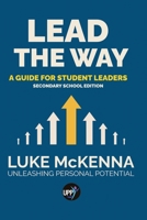 Lead The Way: A Guide For Student Leaders (Secondary Edition) 099438663X Book Cover