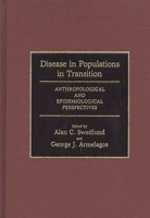Disease in Populations in Transition: Anthropological and Epidemiological Perspectives 0897891759 Book Cover