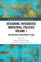 Designing Integrated Industrial Policies Volume I: For Inclusive Development in Asia 0367611740 Book Cover