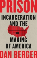 Prison: Incarceration and the Making of America 1541675398 Book Cover