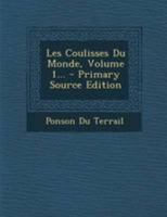 Les Coulisses Du Monde, Volume 1... 027497875X Book Cover