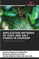 APPLICATION METHODS OF H2O2 AND SALT STRESS IN SOURSOP: Under Brazilian semiarid conditions 6204161458 Book Cover