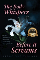 The Body Whispers Before it Screams: Facing Menopause Physically, Emotionally, and Spiritually 195682202X Book Cover