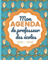 Mon AGENDA de Professeur des Écoles 2021 - 2022: Carnet de Bord Enseignant | Agenda Poisson semainier souple | Planner pour organiser son travail tout ... 2022 | Idée cadeau maîtresse B096M1LBD1 Book Cover